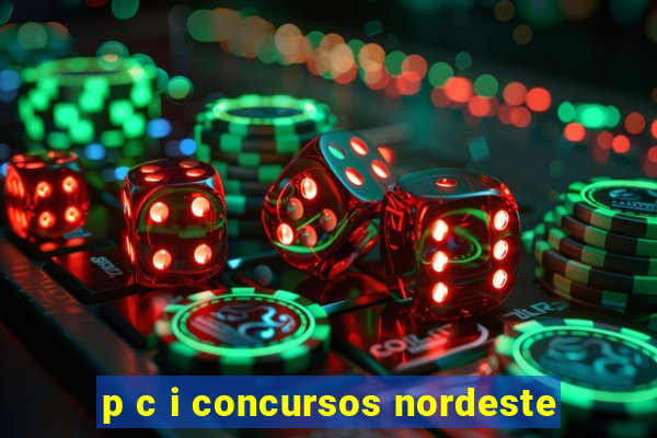 p c i concursos nordeste